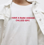 "I Have A Rare Disease Called IDFC" Tee
