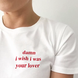 "Damn I Wish I Was Your Lover" Tee