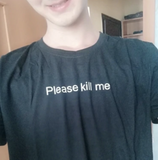 "Please Kill Me" Tee