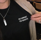 "Allergic To Idiots" Tee