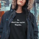 "Hi Don't Be Racist, Thanks" Tee