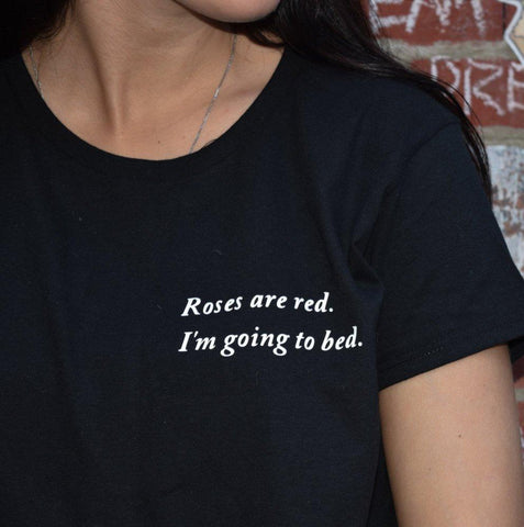 "Roses Are Red I Am Going To Bed" Tee