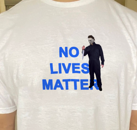 "No Lives Matter" Michael Myers Tee