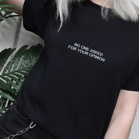"No One Asked for Your Opinion" Tee