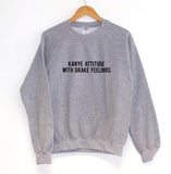 "Kanye Attitude With Drake Feelings" Pullover Sweater