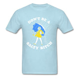 Don't Be A Salty Bitch Tee