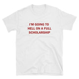 "I'm Going to Hell on a Full Scholarship" Tee
