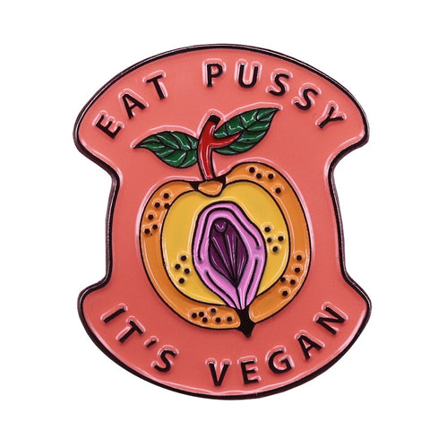 "Eat Pussy It's Vegan" Pin