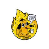 "This Is Fine" Burning Pins