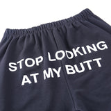 "Stop Looking At My Butt" Thin Sweatpants
