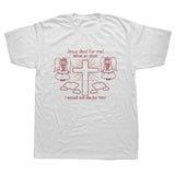 "Jesus Died for Me I Would Not Die for Him" Tee