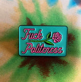 Fuck Politeness Pin
