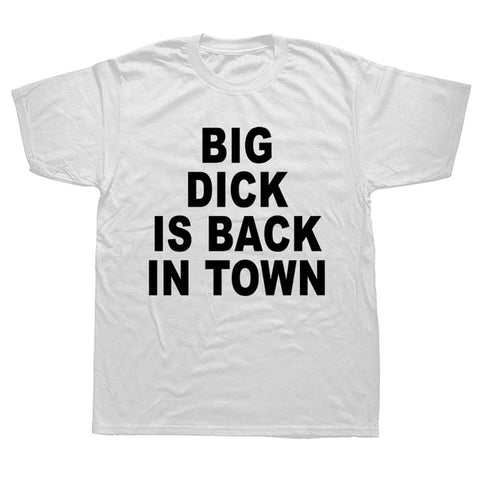 Big Dick Is Back In Town Tee