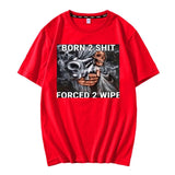 Born To Shit Forced To Wipe Tee