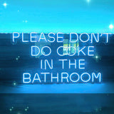 "Please Don't Do Coke in the Bathroom" Neon Sign