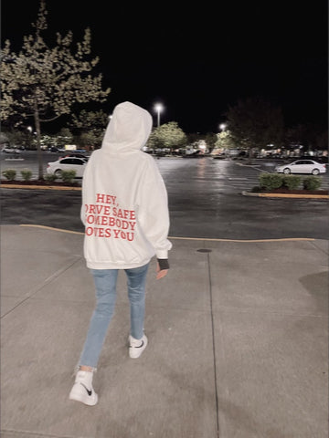 "Hey, Drive Safe Somebody Loves You" Hoodie