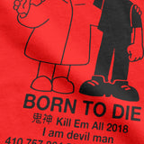 "Born To Die, Kill Em All" Tee