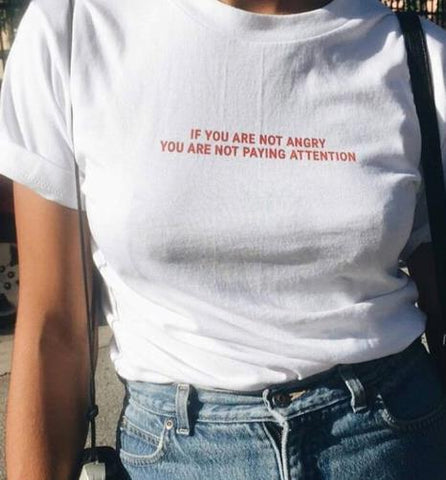 "If You Are Not Angry" Tee