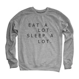 "Eat A Lot Sleep A Lot" Pullover