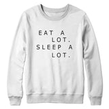 "Eat A Lot Sleep A Lot" Pullover