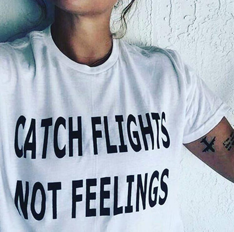 "CATCH FLIGHTS NOT FEELINGS" Tee
