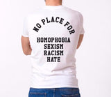 "No Place For Homophobia Sexism Racism Hate" Tee