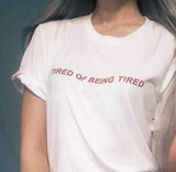 "Tired Of Being Tired" Tee