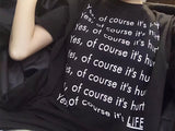 "Of Course It Hurts, It's Life" Tee