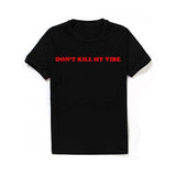 "Don't Kill My Vibe" Tee