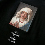 God Told Me To Keep Going Tee