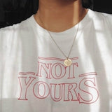"Not Yours" Tee