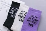 "Bitch Better Have My Money" Socks
