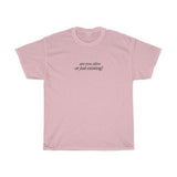 "Are You Alive or Just Existing" Tee