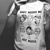 "Don't Believe Me Just Watch" Tee