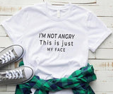 "I'm Not Angry This Is Just My Face" Tee