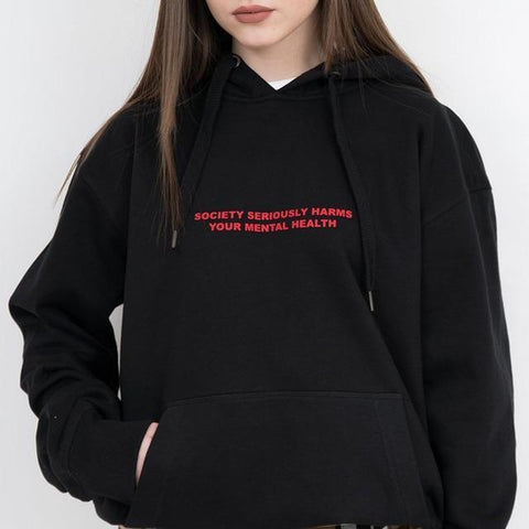 "Society Seriously Harms Your Mental Health" Hoodie