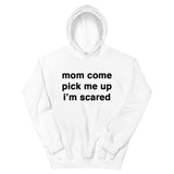 "Mom Come Pick me Up" Hoodie