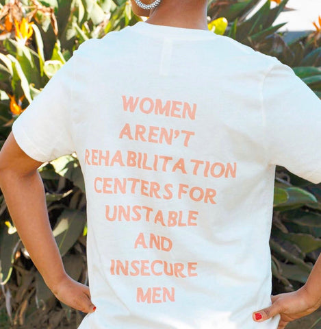 "Women Arn't Rehabilitation Centers" Tee